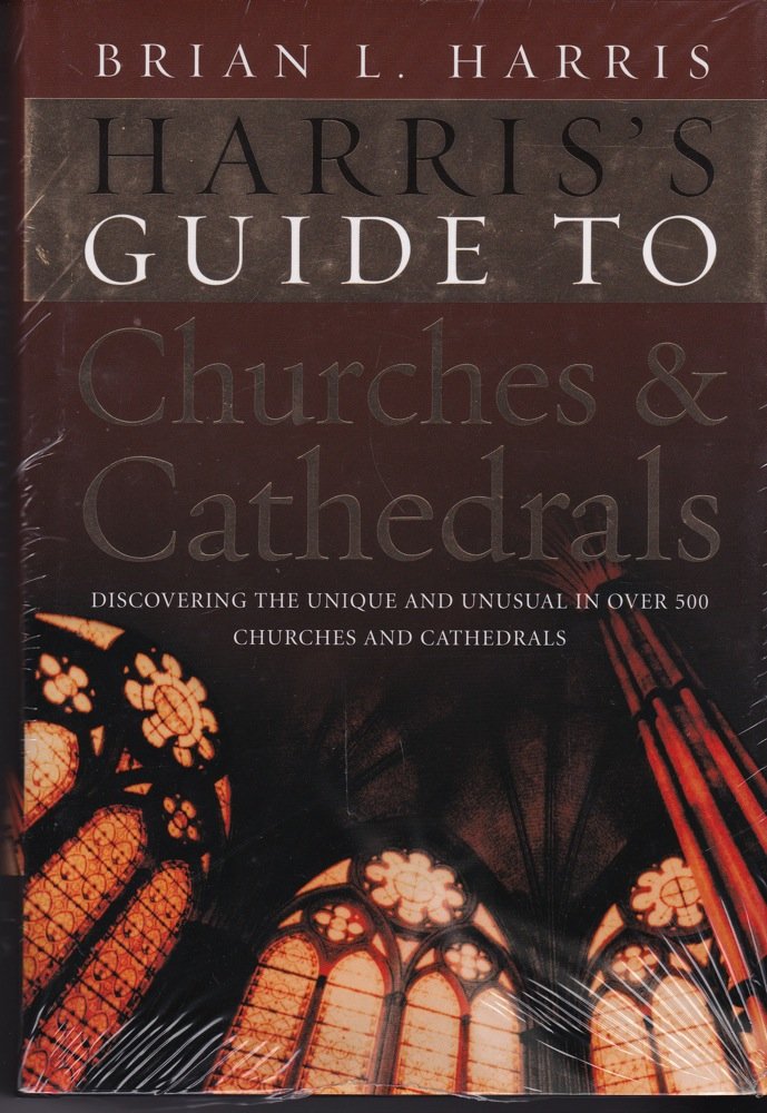 Harris's Guide to Churches and Cathedrals: Discovering the Unique and Unusual in Over 500 Churches and Cathedrals book cover