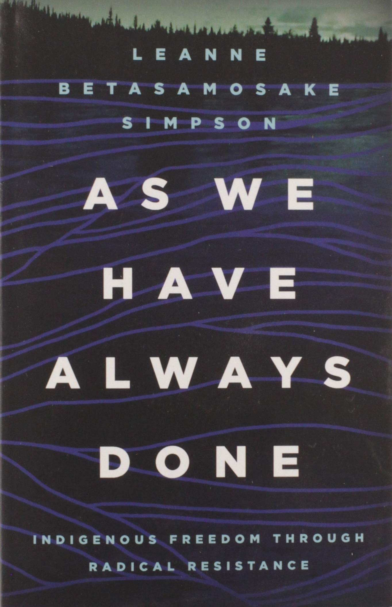 As We Have Always Done: Indigenous Freedom Through Radical Resistance book cover