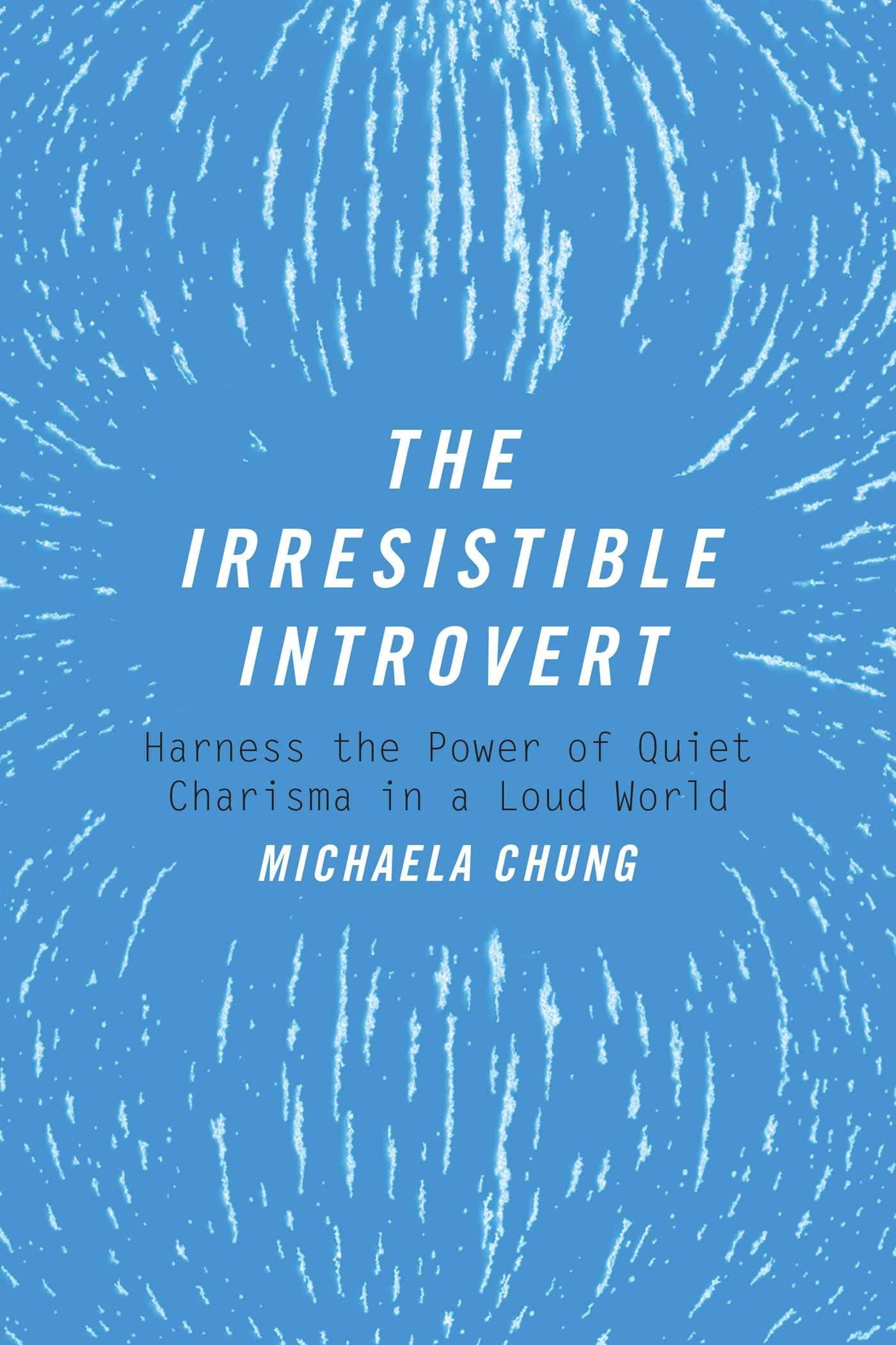 Irresistible Introvert: Harness the Power of Quiet Charisma in a Loud World book cover