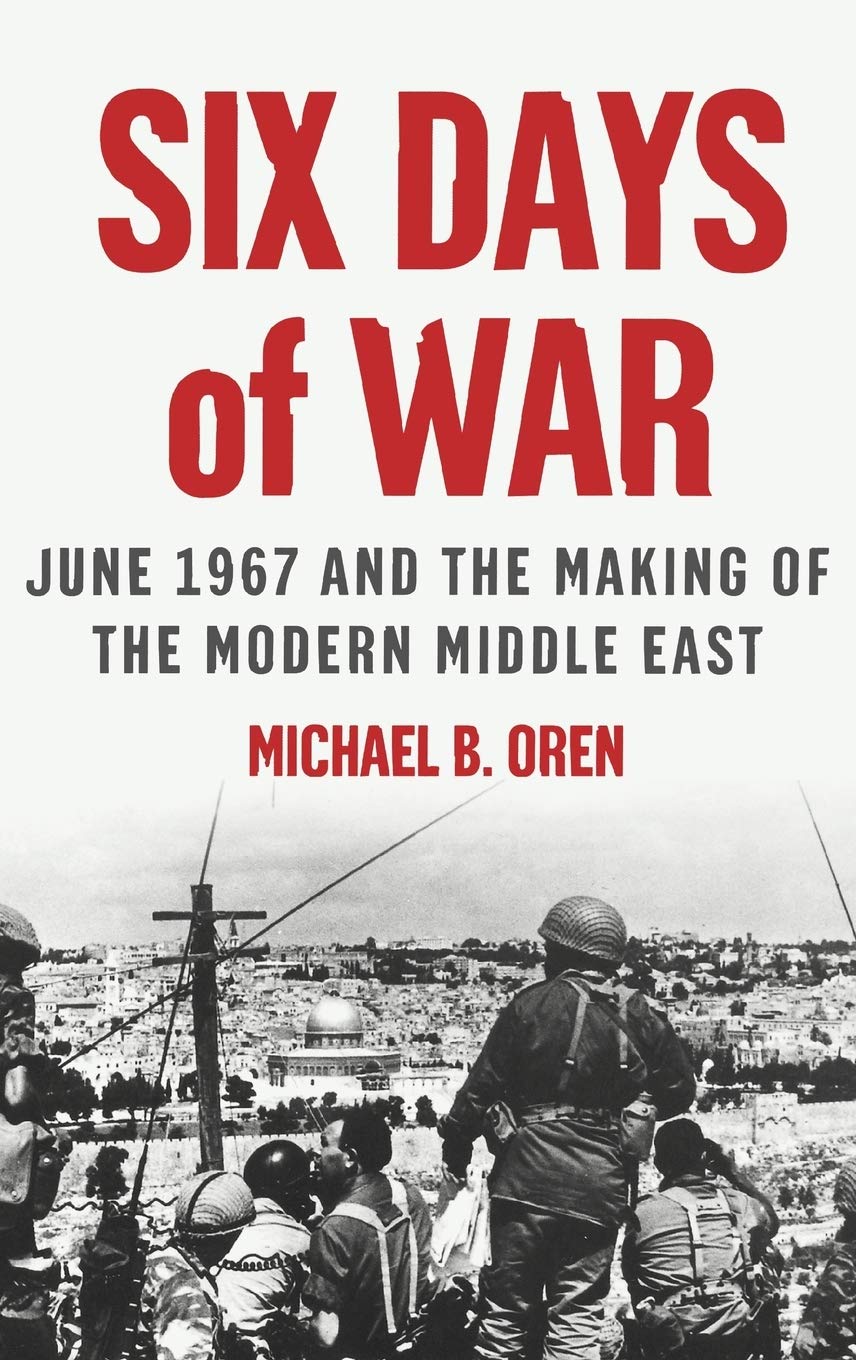 Six Days of War: June 1967 and the Making of the Modern Middle East book cover