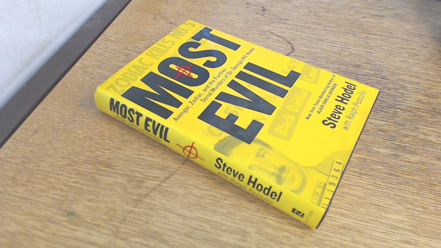 Most Evil: Avenger, Zodiac, and the Further Serial Murders of Dr. George Hill Hodel book cover