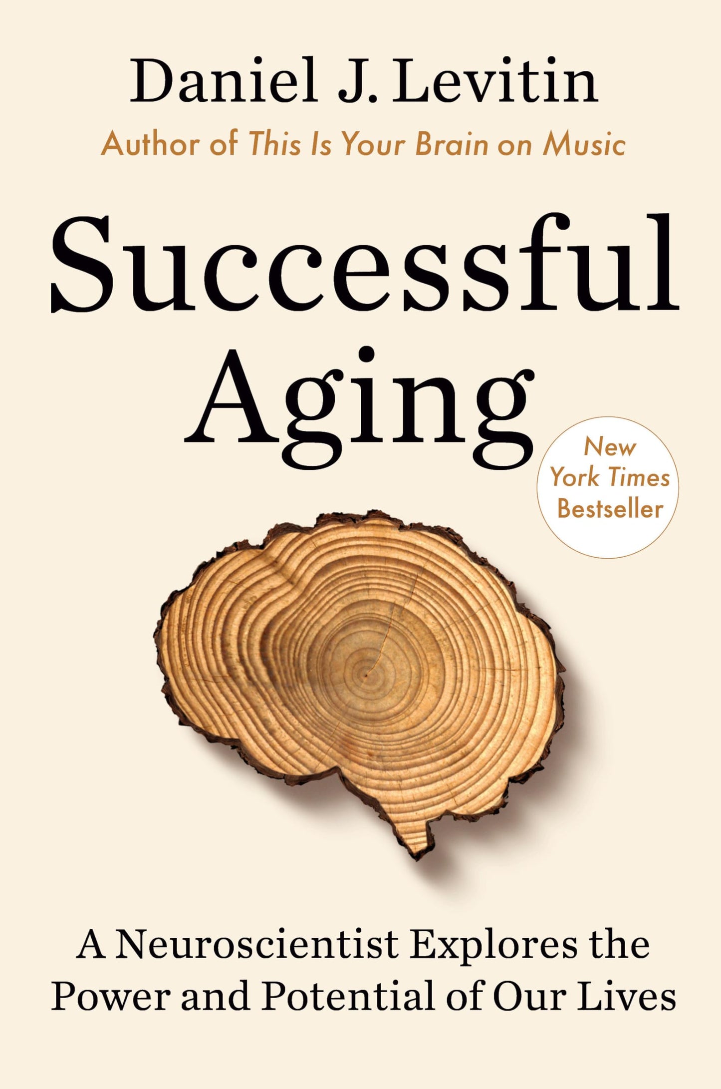 Successful Aging: A Neuroscientist Explores the Power and Potential of Our Lives book cover