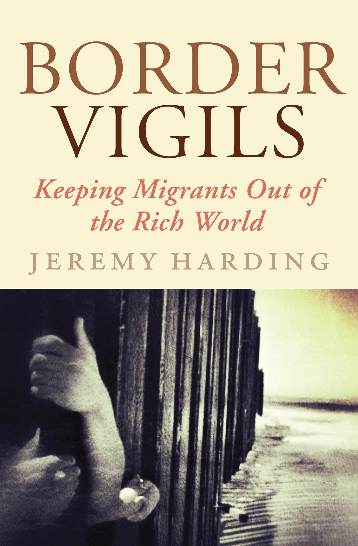 Border Vigils: Keeping Migrants Out of the Rich World book cover