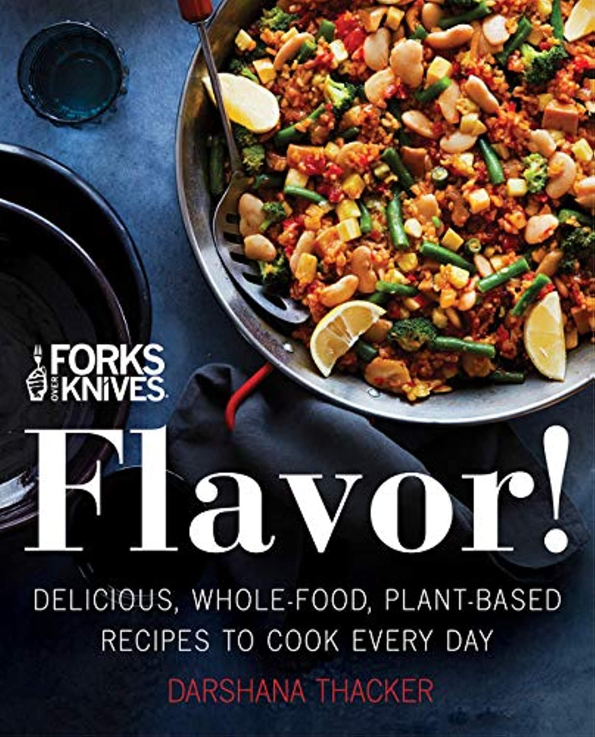Forks Over Knives: Flavor!: Delicious, Whole-Food, Plant-Based Recipes to Cook Every Day book cover