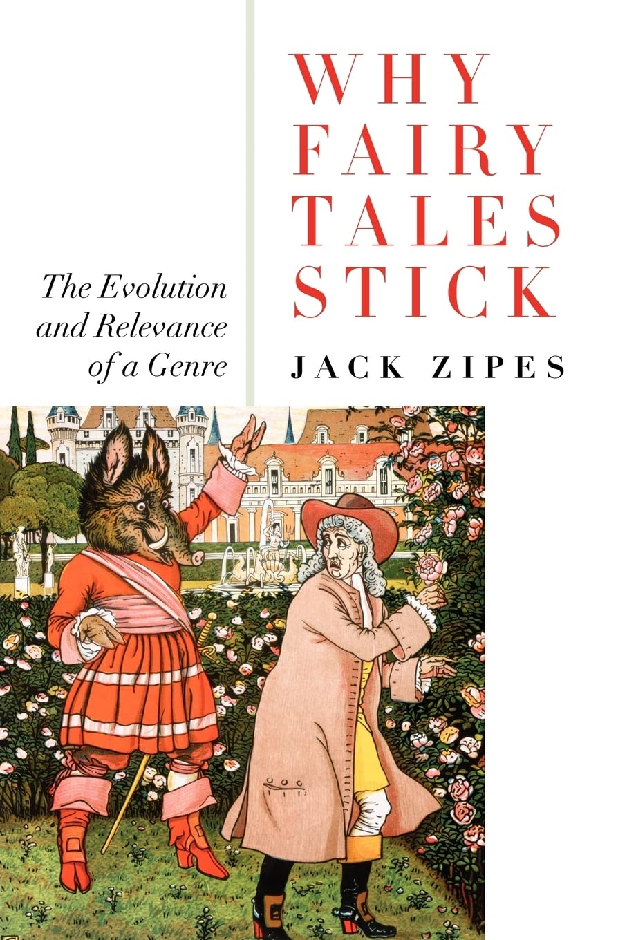 Why Fairy Tales Stick: The Evolution and Relevance of a Genre book cover
