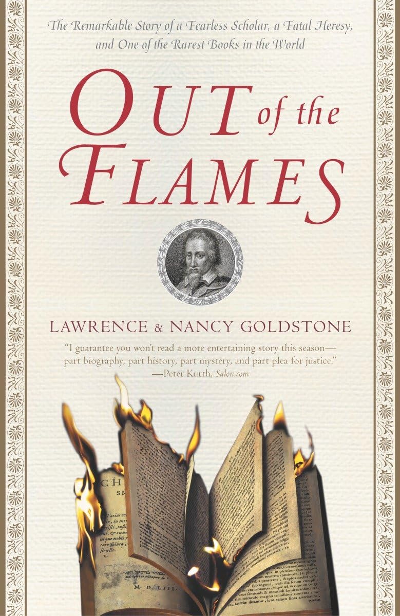 Out of the Flames: The Remarkable Story of a Fearless Scholar, a Fatal Heresy, and One of the Rarest Books in the World book cover