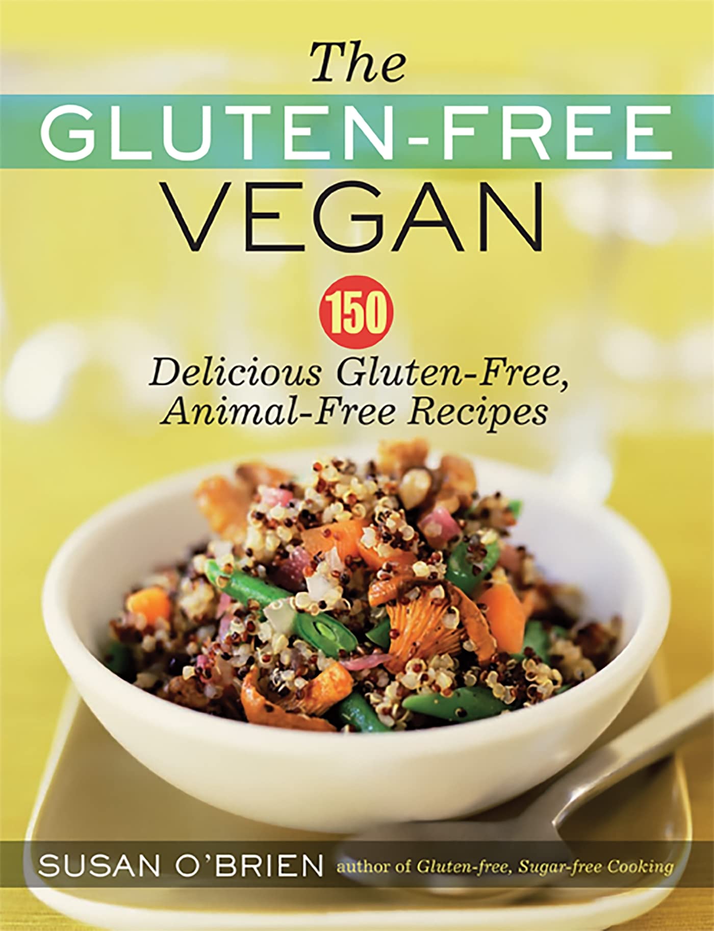 Gluten-Free Vegan: 150 Delicious Gluten-Free, Animal-Free Recipes book cover
