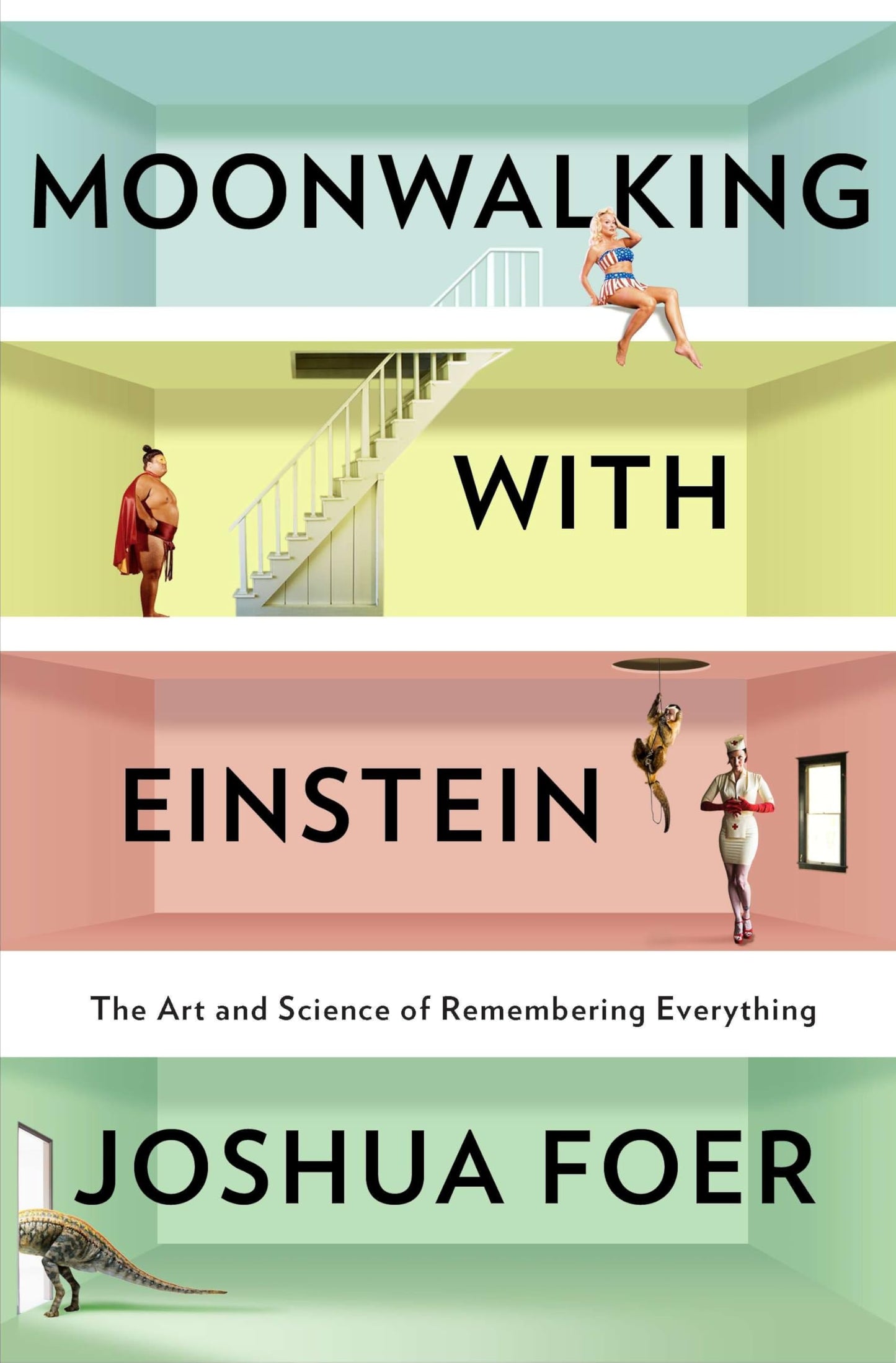Moonwalking with Einstein: The Art and Science of Remembering Everything book cover