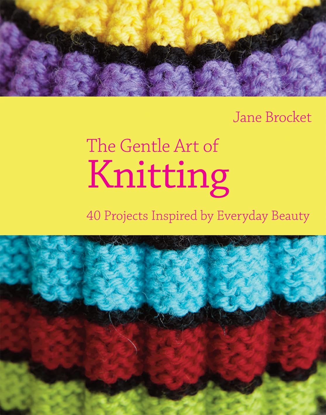 Gentle Art of Knitting: 40 Projects Inspired by Everyday Beauty