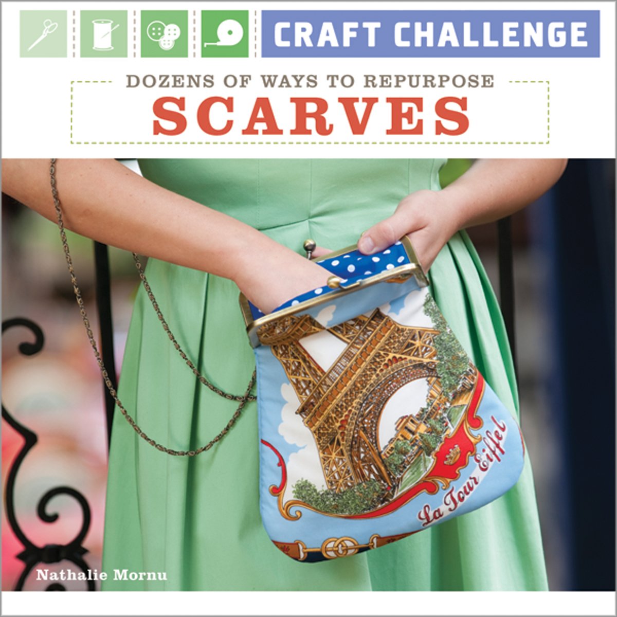 Craft Challenge: Dozens of Ways to Repurpose Scarves book cover