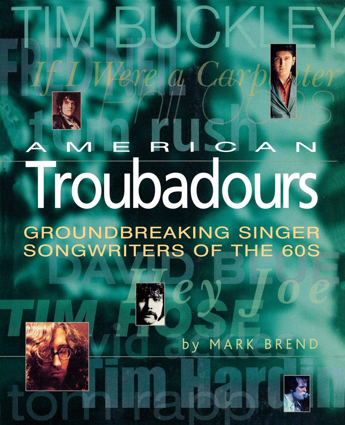 American Troubadors: Groundbreaking Singer-Songwriters of the 60s book cover