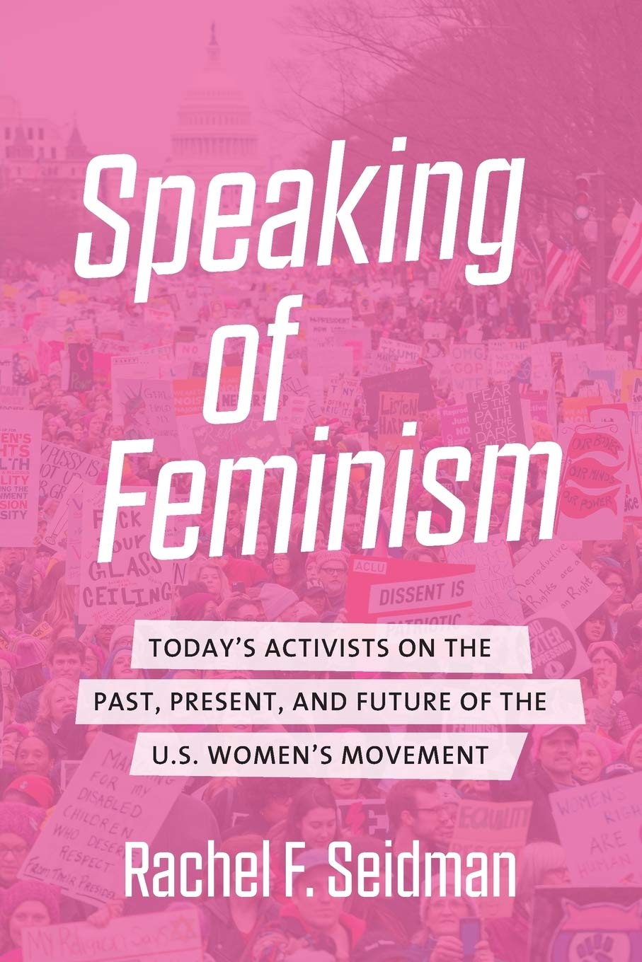 Speaking of Feminism: Today's Activists on the Past, Present, and Future of the U.S. Women's Movement book cover