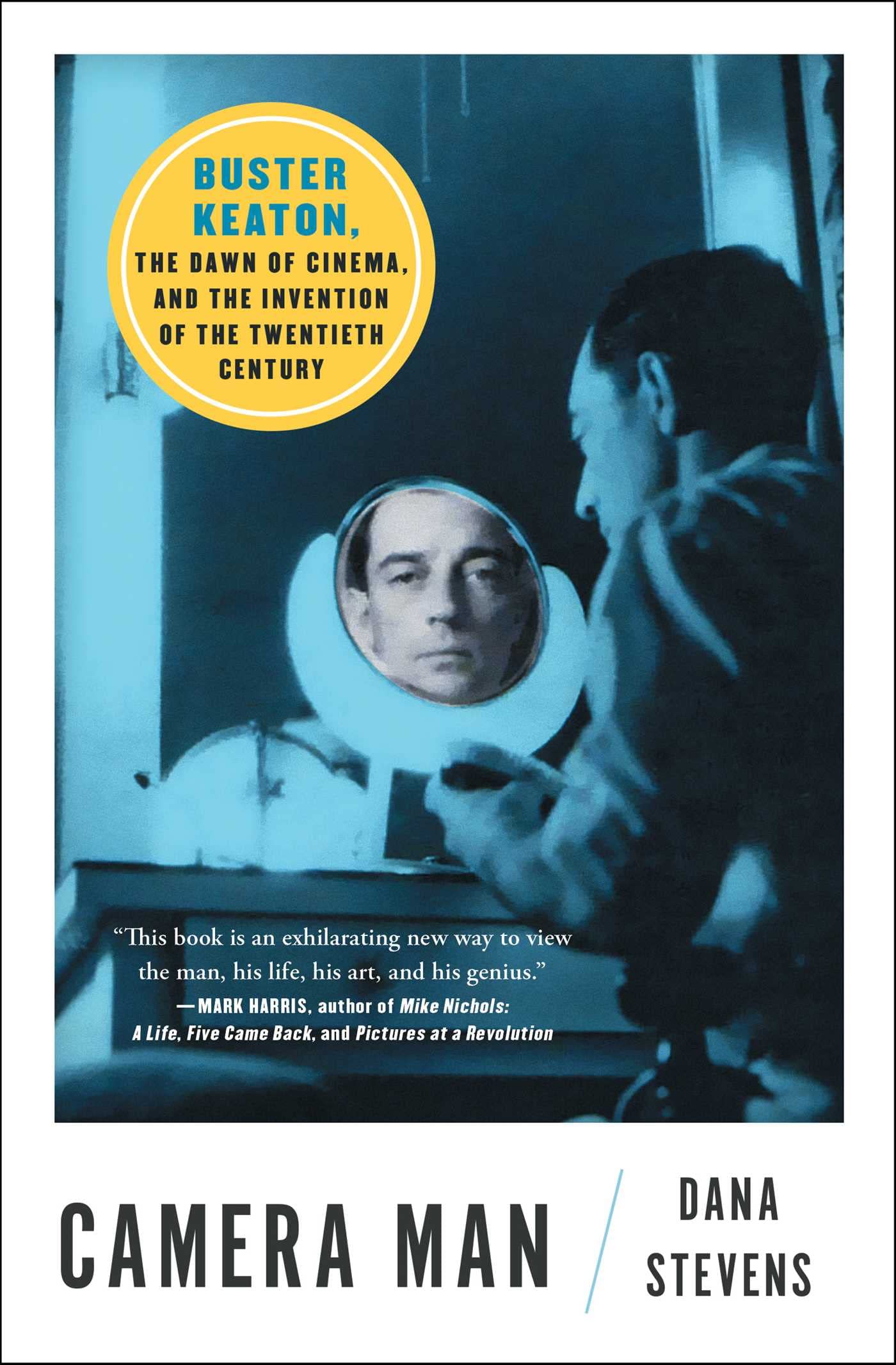 Camera Man: Buster Keaton, the Dawn of Cinema, and the Invention of the Twentieth Century book cover