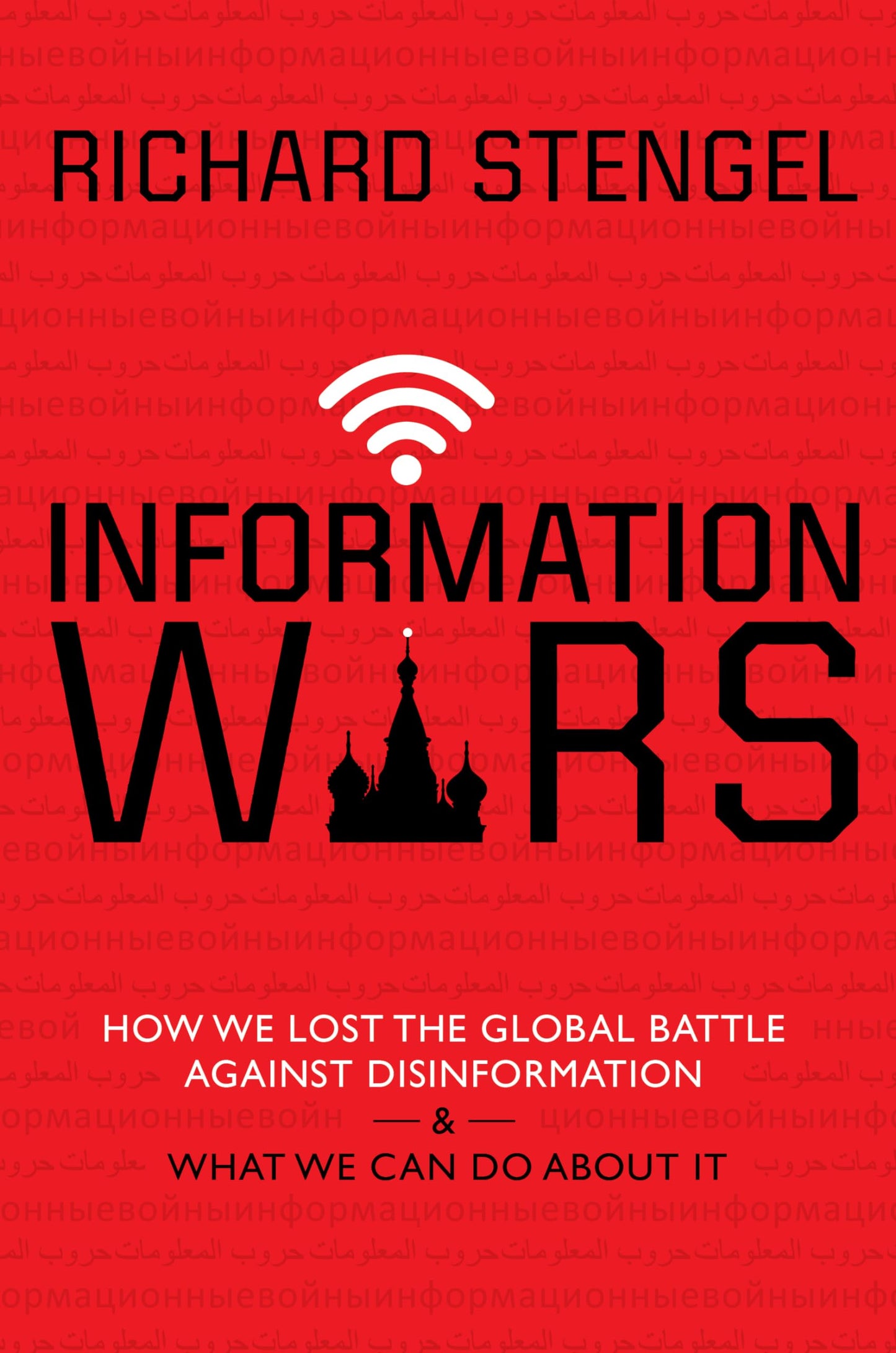 Information Wars: How We Lost the Global Battle Against Disinformation and What We Can Do about It book cover
