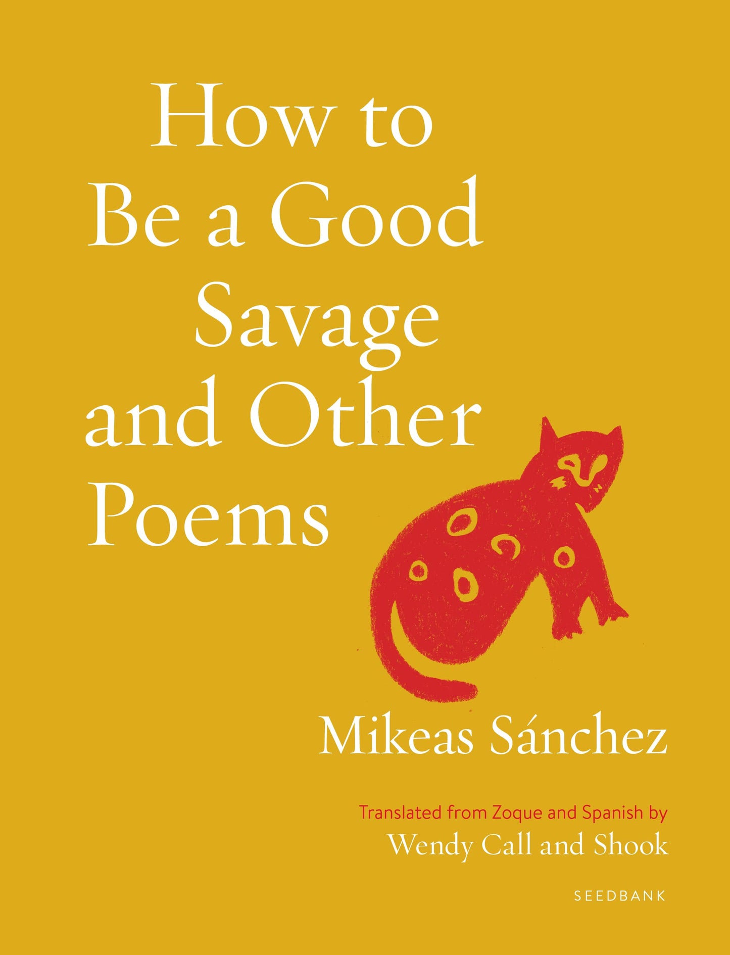 How to Be a Good Savage and Other Poems book cover
