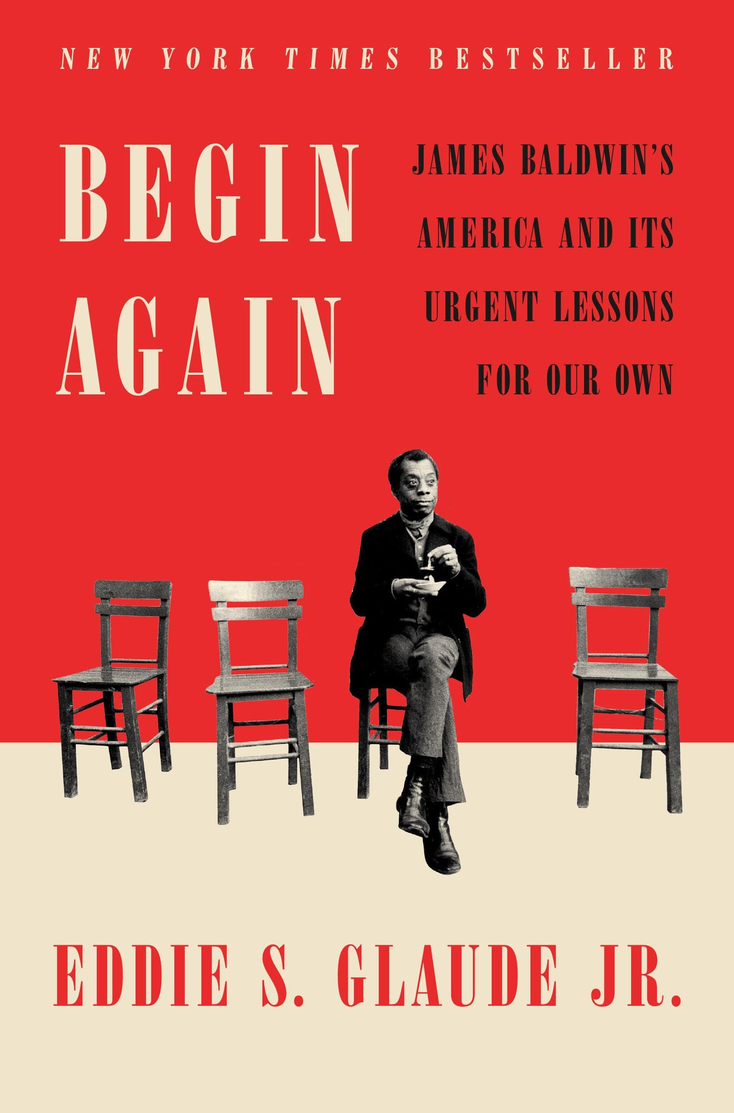 Begin Again: James Baldwin's America and Its Urgent Lessons for Our Own book cover