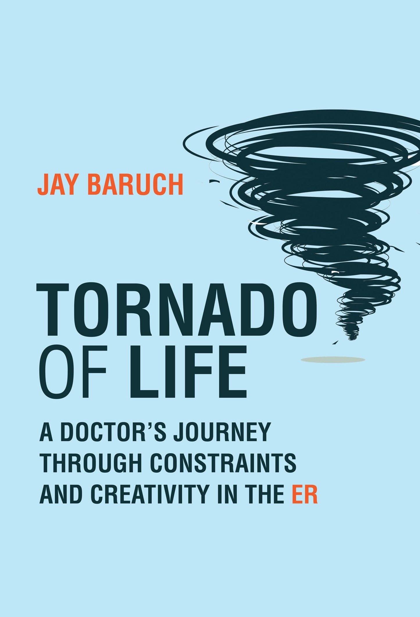 Tornado of Life: A Doctor's Journey Through Constraints and Creativity in the Er book cover