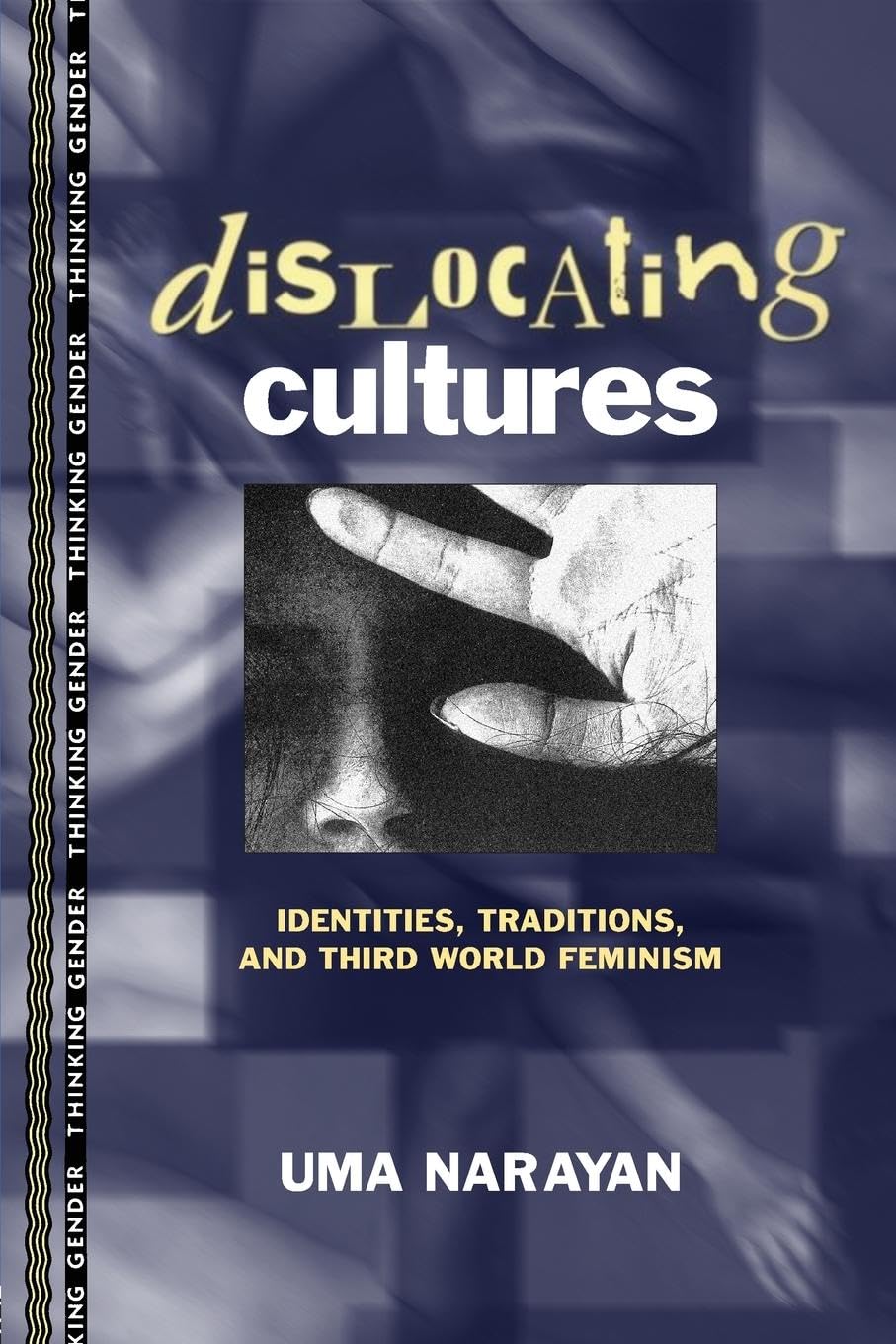 Dislocating Cultures: Identities, Traditions, and Third World Feminism