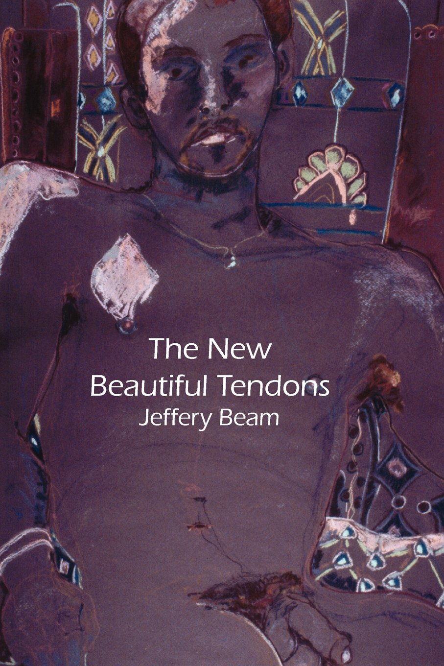 New Beautiful Tendons: Collected Queer Poems, 1969-2012 (Revised) book cover