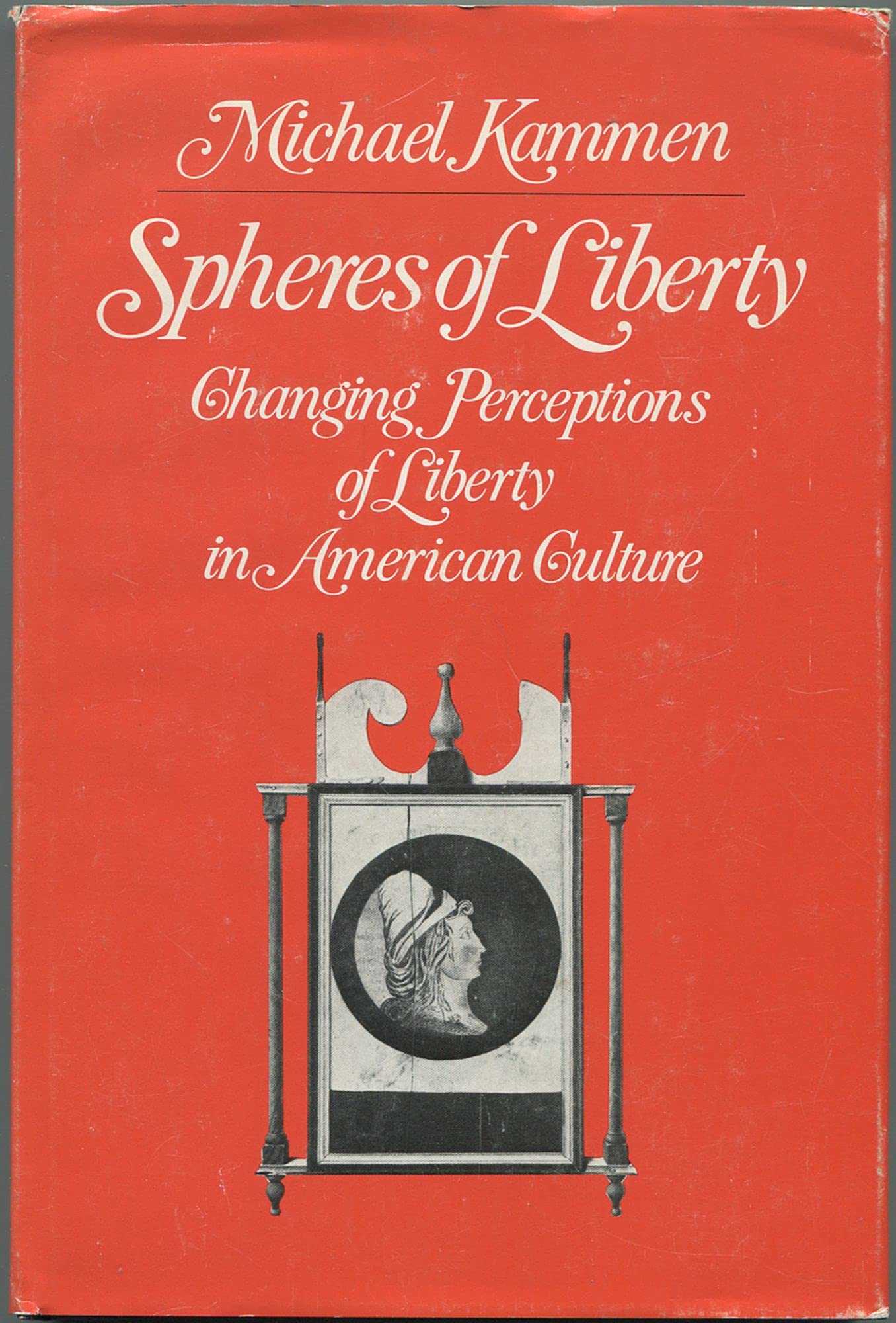 Spheres of Liberty: Changing Perceptions of Liberty in American Culture book cover