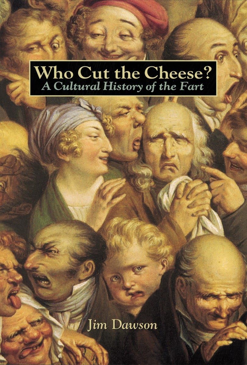 Who Cut the Cheese?: A Cultural History of the Fart book cover