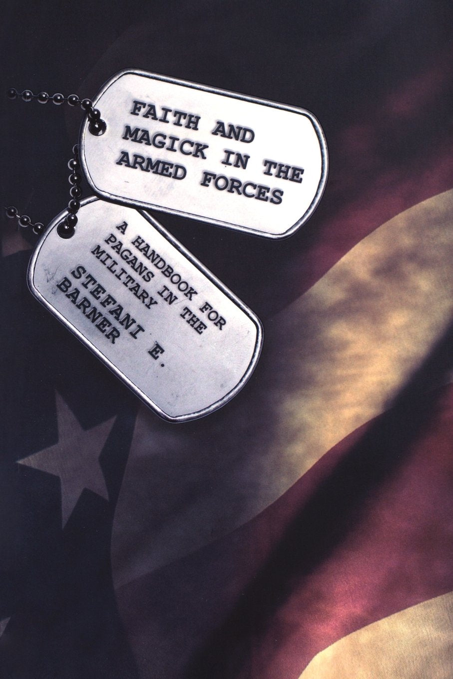 Faith and Magick in the Armed Forces: A Handbook for Pagans in the Military book cover
