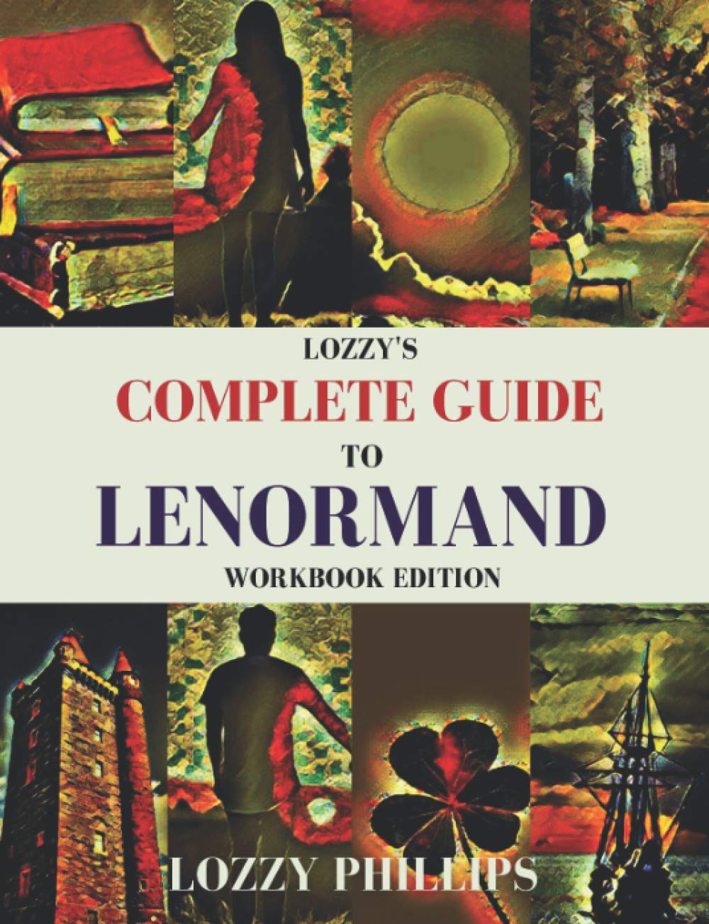 Lozzy's Complete Guide To Lenormand: Workbook Edition book cover