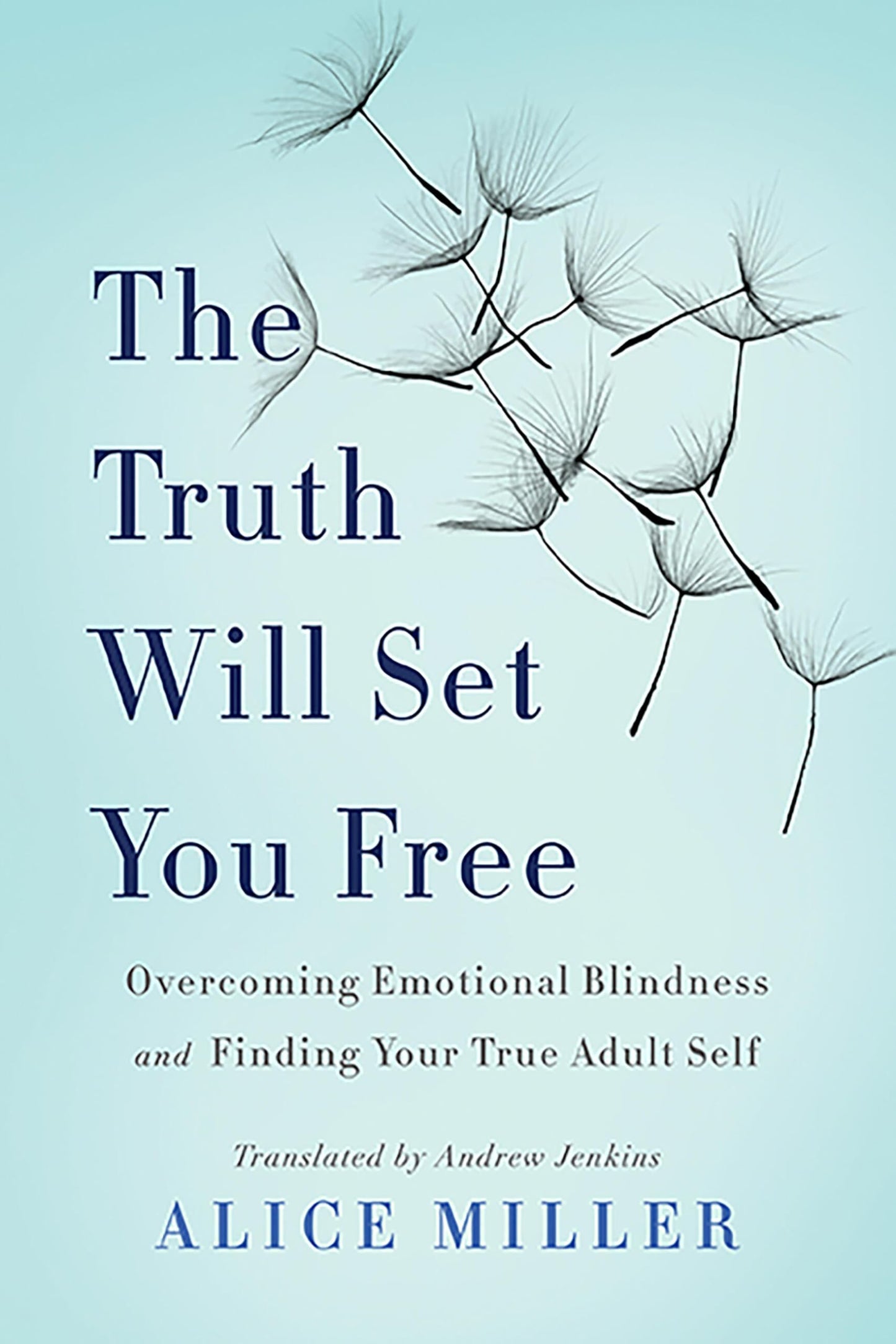 Truth Will Set You Free: Overcoming Emotional Blindness and Finding Your True Adult Self book cover
