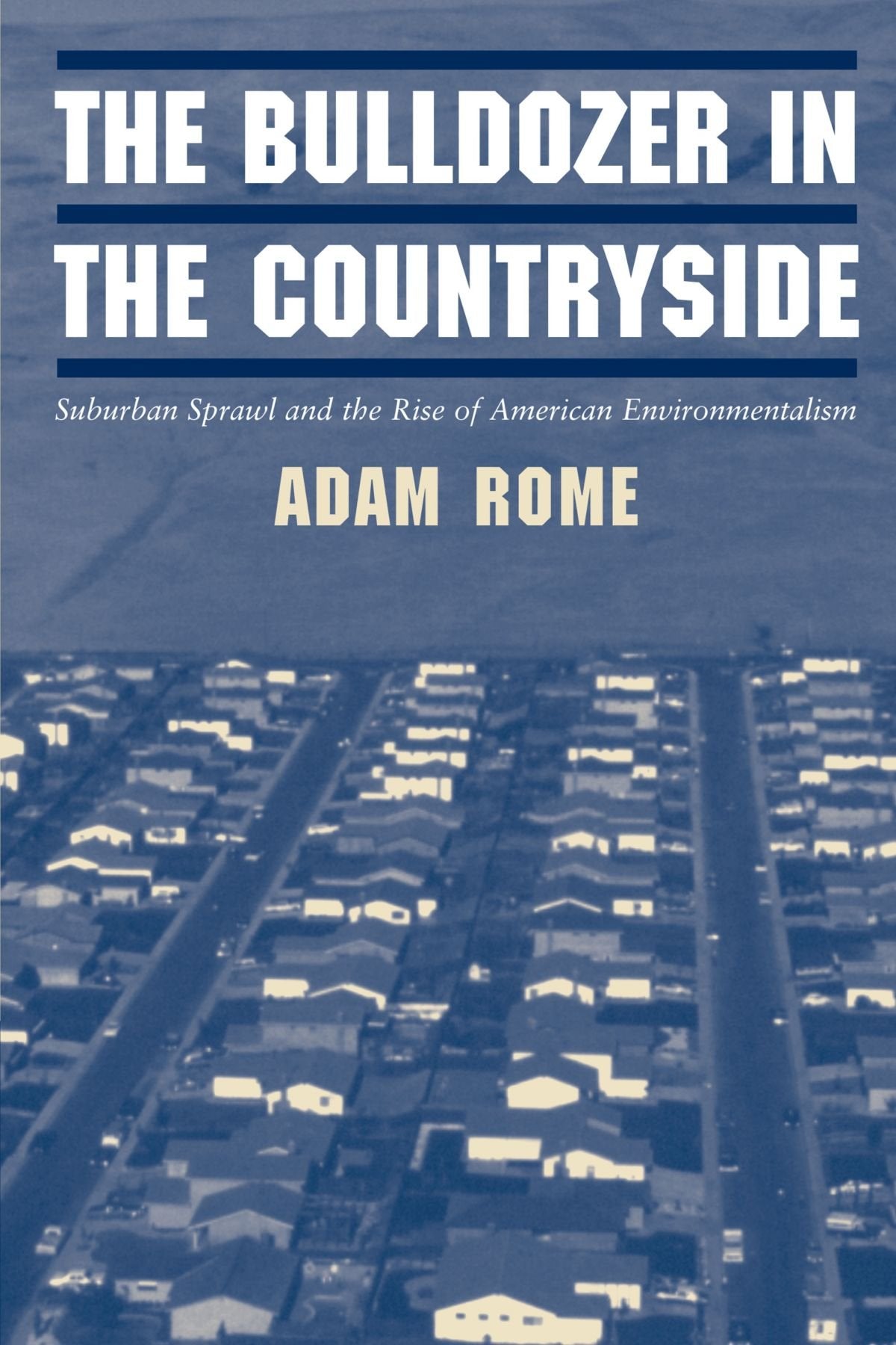 Bulldozer in the Countryside: Suburban Sprawl and the Rise of American Environmentalism book cover