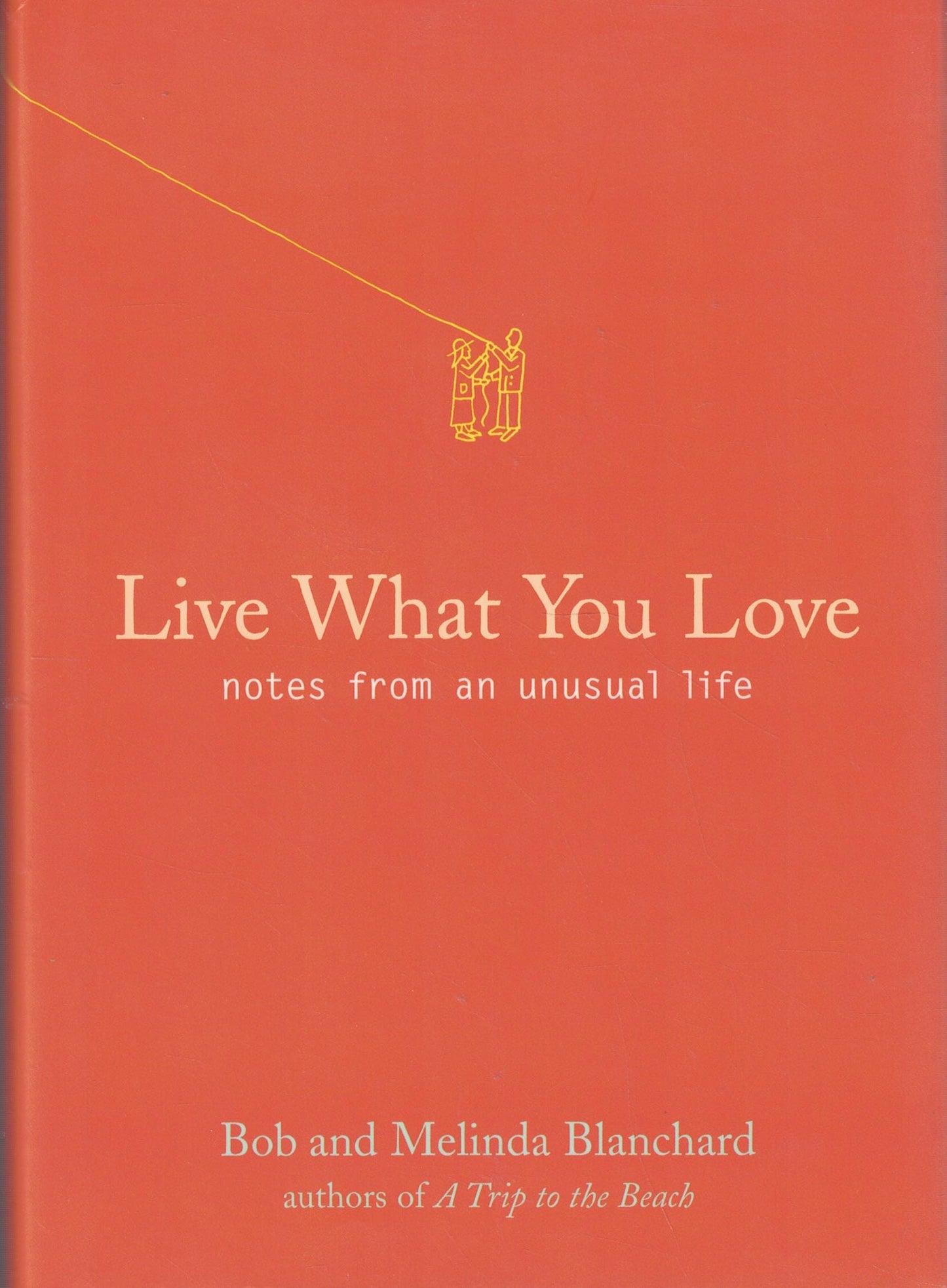 Live What You Love: Notes from an Unusual Life book cover