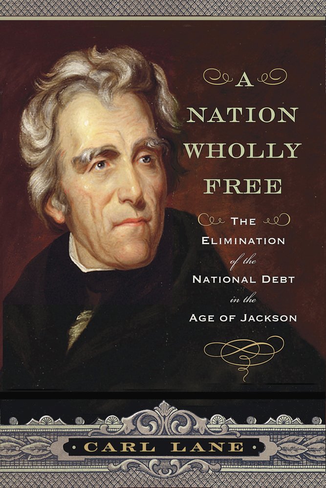 Nation Wholly Free: The Elimination of the National Debt in the Age of Jackson book cover