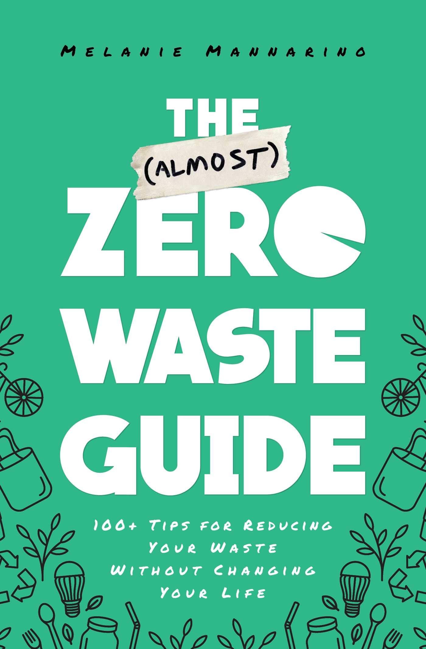 (Almost) Zero-Waste Guide: 100+ Tips for Reducing Your Waste Without Changing Your Life book cover