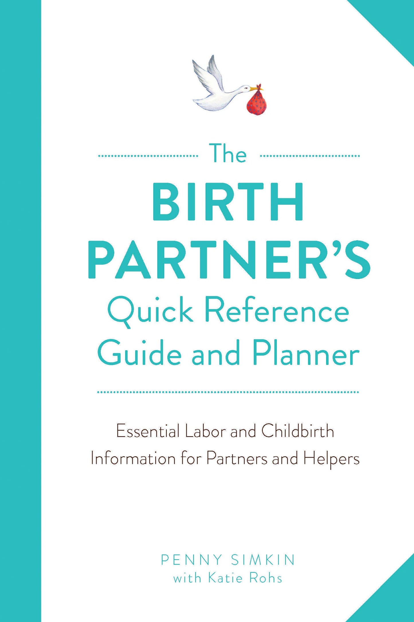 Birth Partner's Quick Reference Guide and Planner: Essential Labor and Childbirth Information for Partners and Helpers book cover