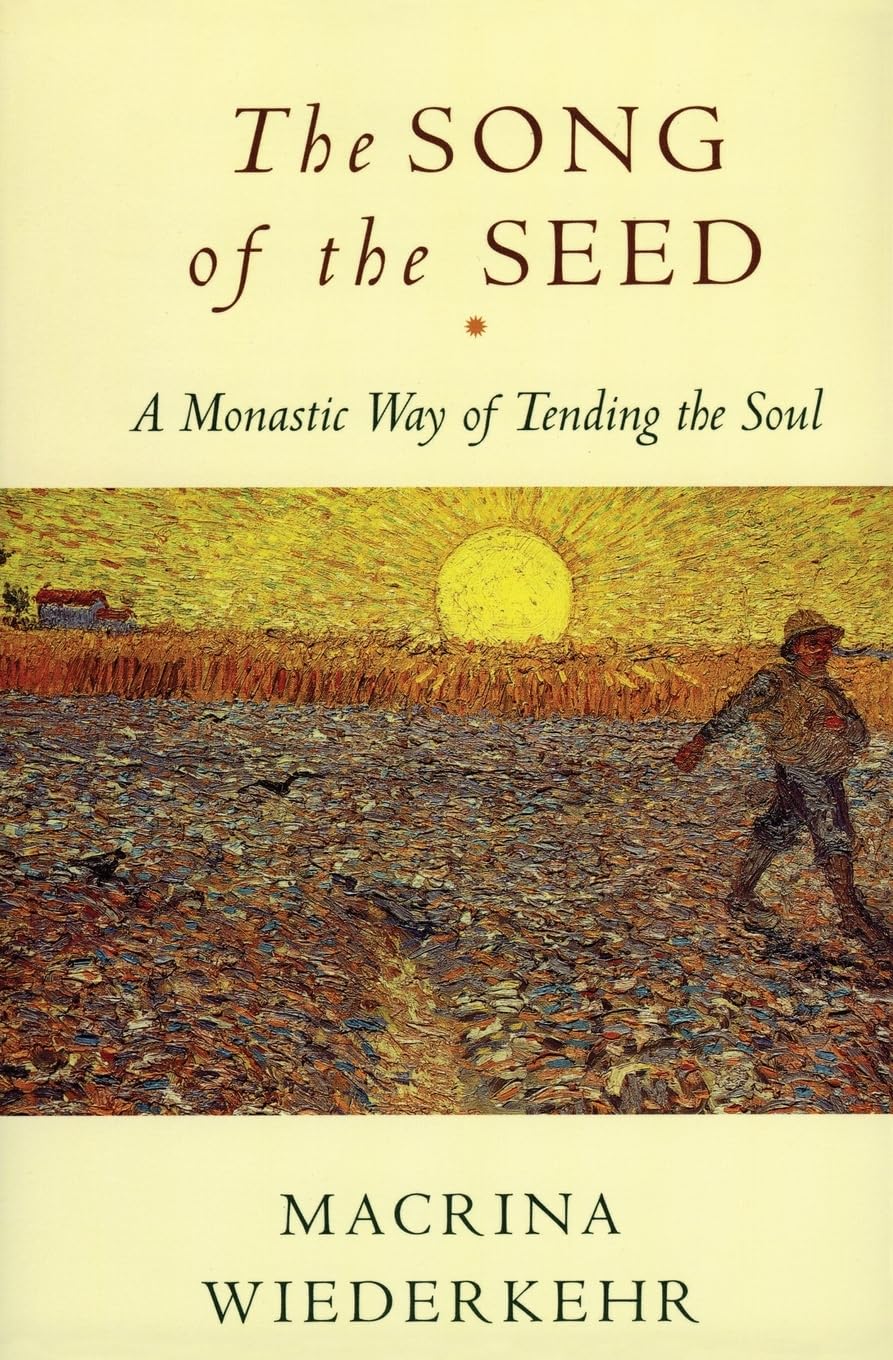 Song of the Seed: The Monastic Way of Tending the Soul book cover