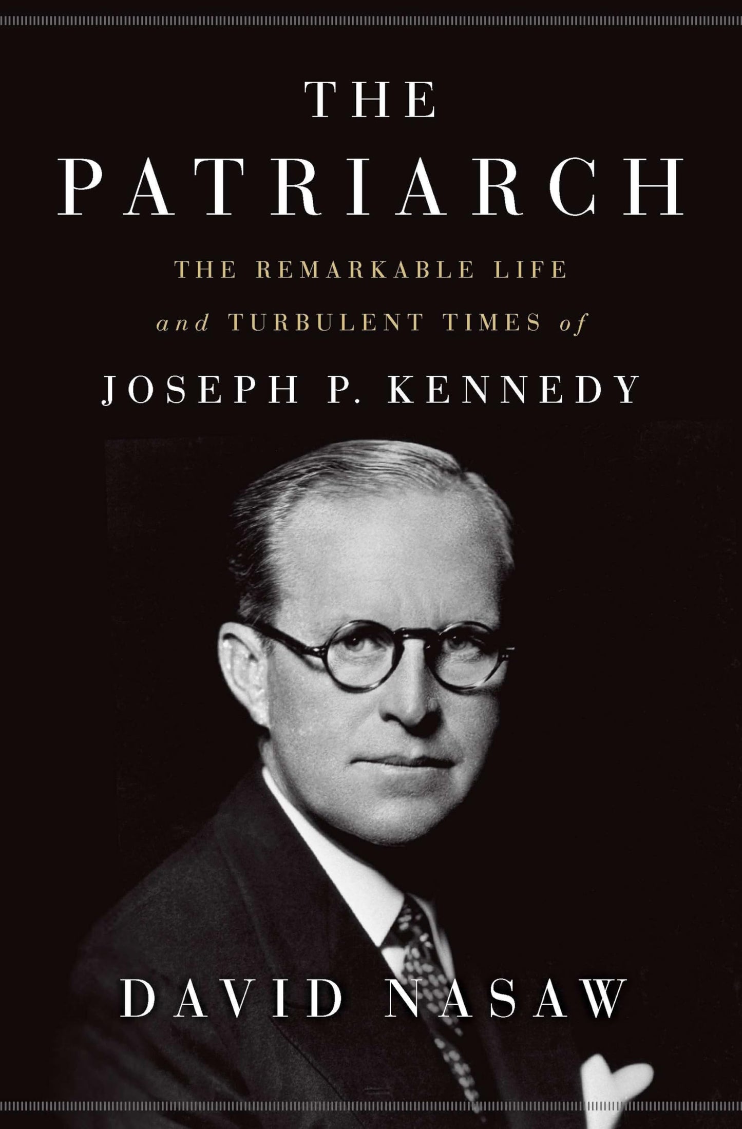 Patriarch: The Remarkable Life and Turbulent Times of Joseph P. Kennedy book cover