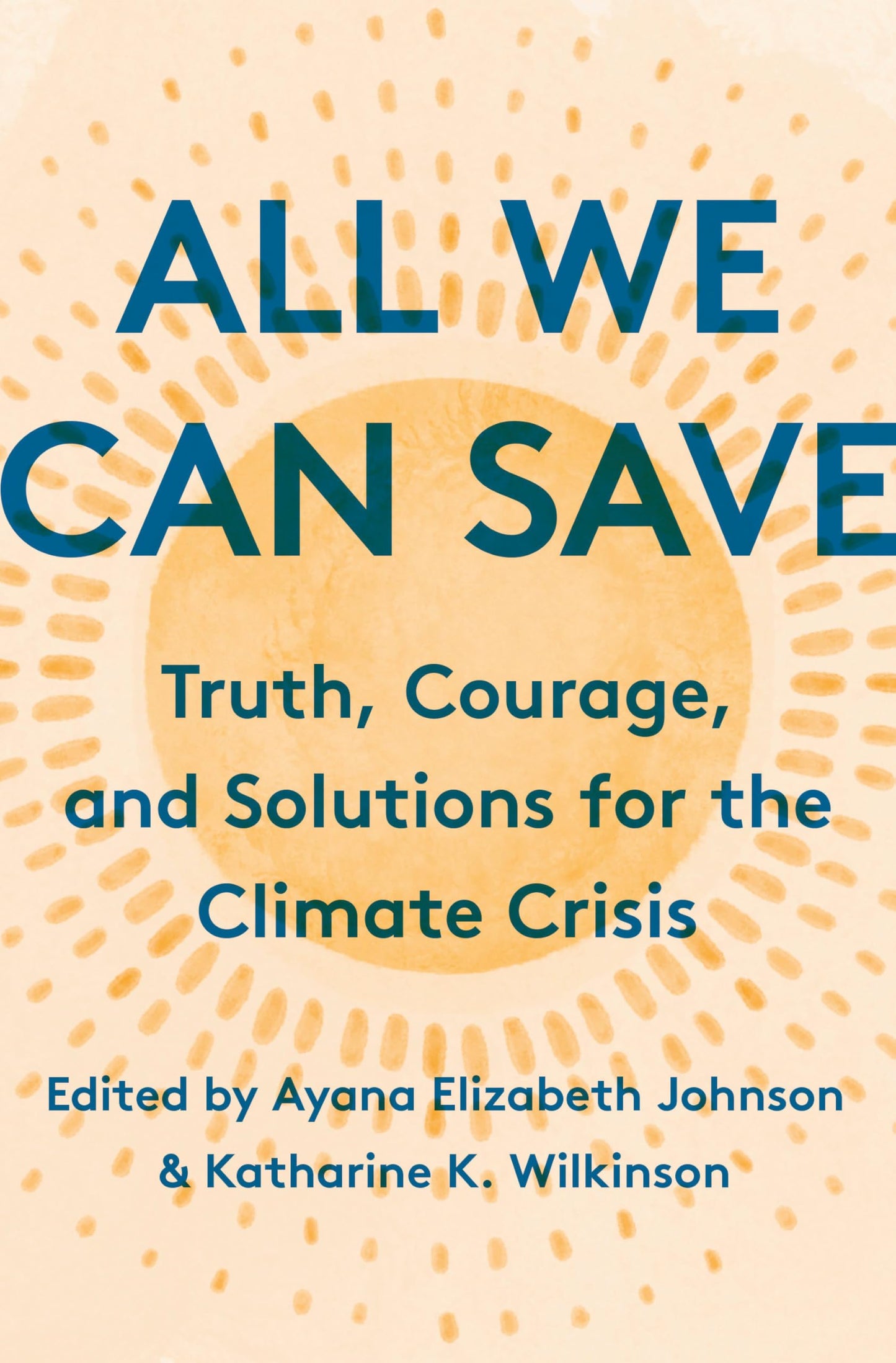 All We Can Save: Truth, Courage, and Solutions for the Climate Crisis book cover