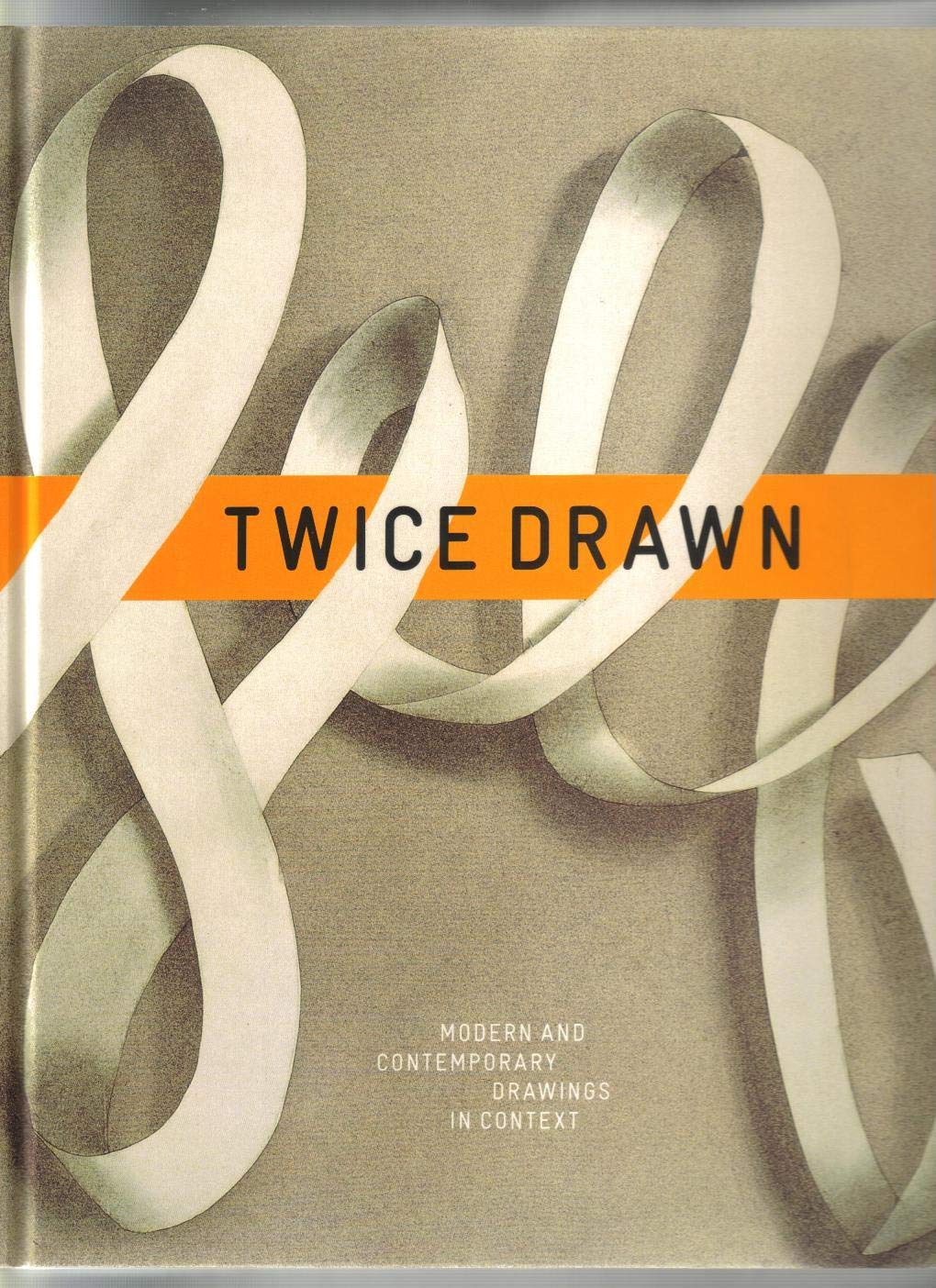 Twice Drawn: Modern and Contemporary Drawings in Context book cover