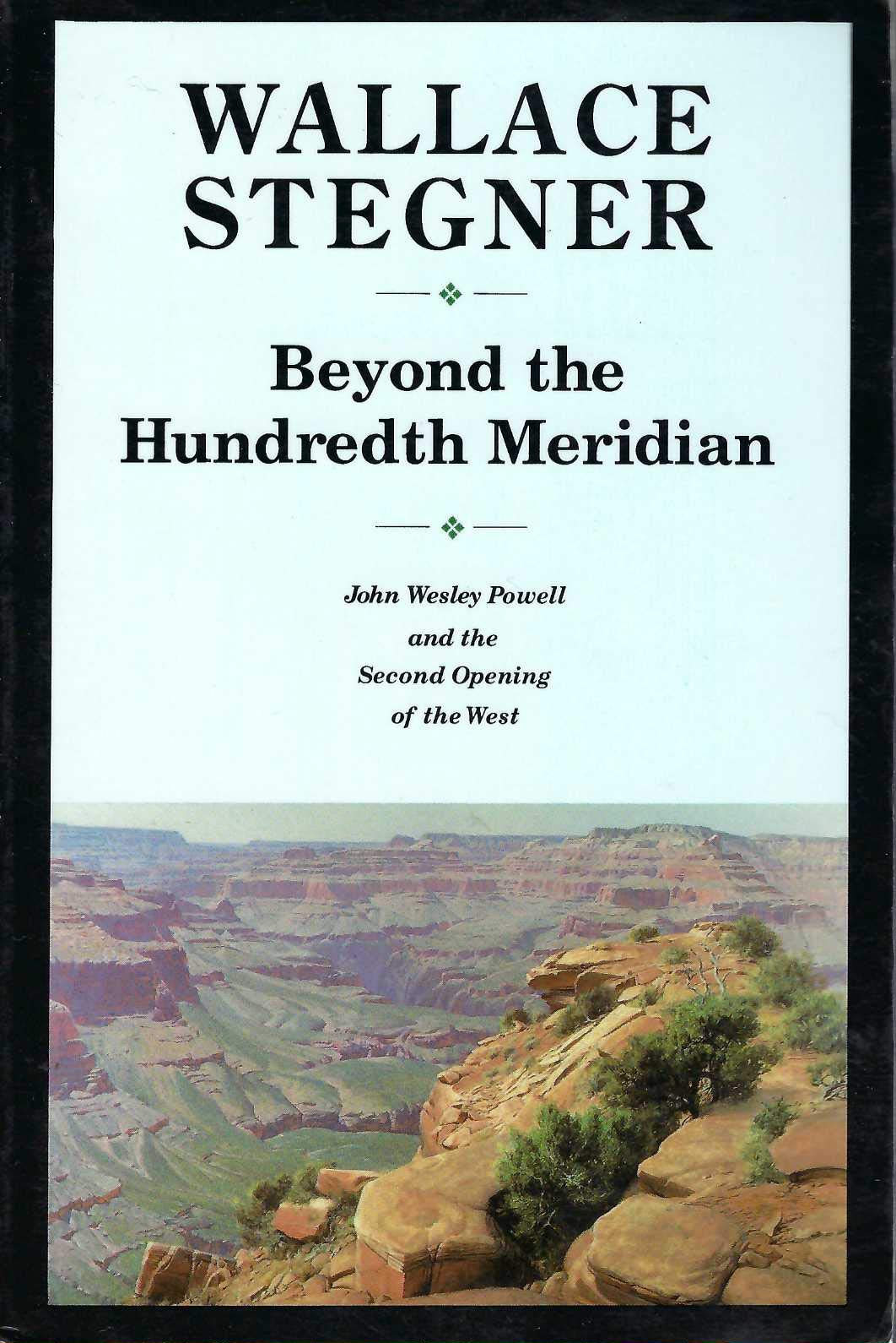 Beyond the Hundredth Meridian: John Wesley Powell and the Second Opening of the West (Bison Book) book cover