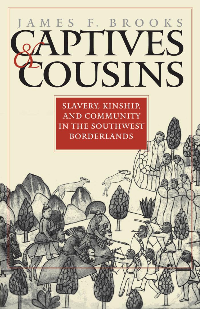 Captives and Cousins: Slavery, Kinship, and Community in the Southwest Borderlands book cover