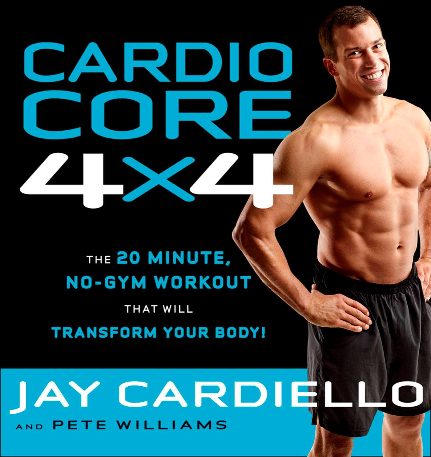 Cardio Core 4x4: The 20-Minute, No-Gym Workout That Will Transform Your Body! book cover