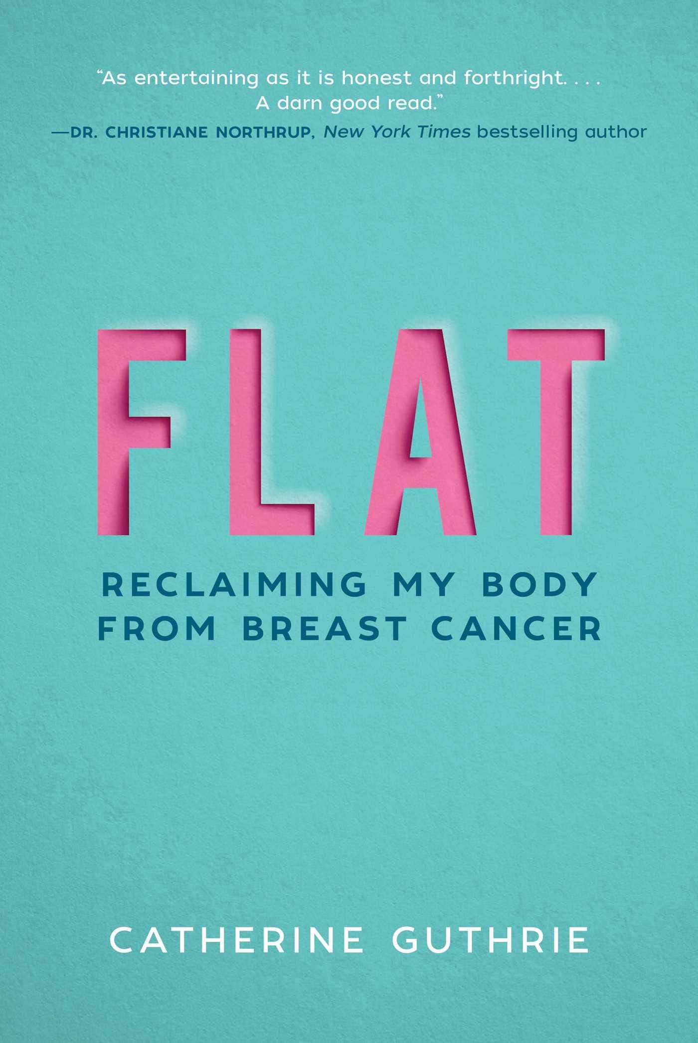 Flat: Reclaiming My Body from Breast Cancer book cover