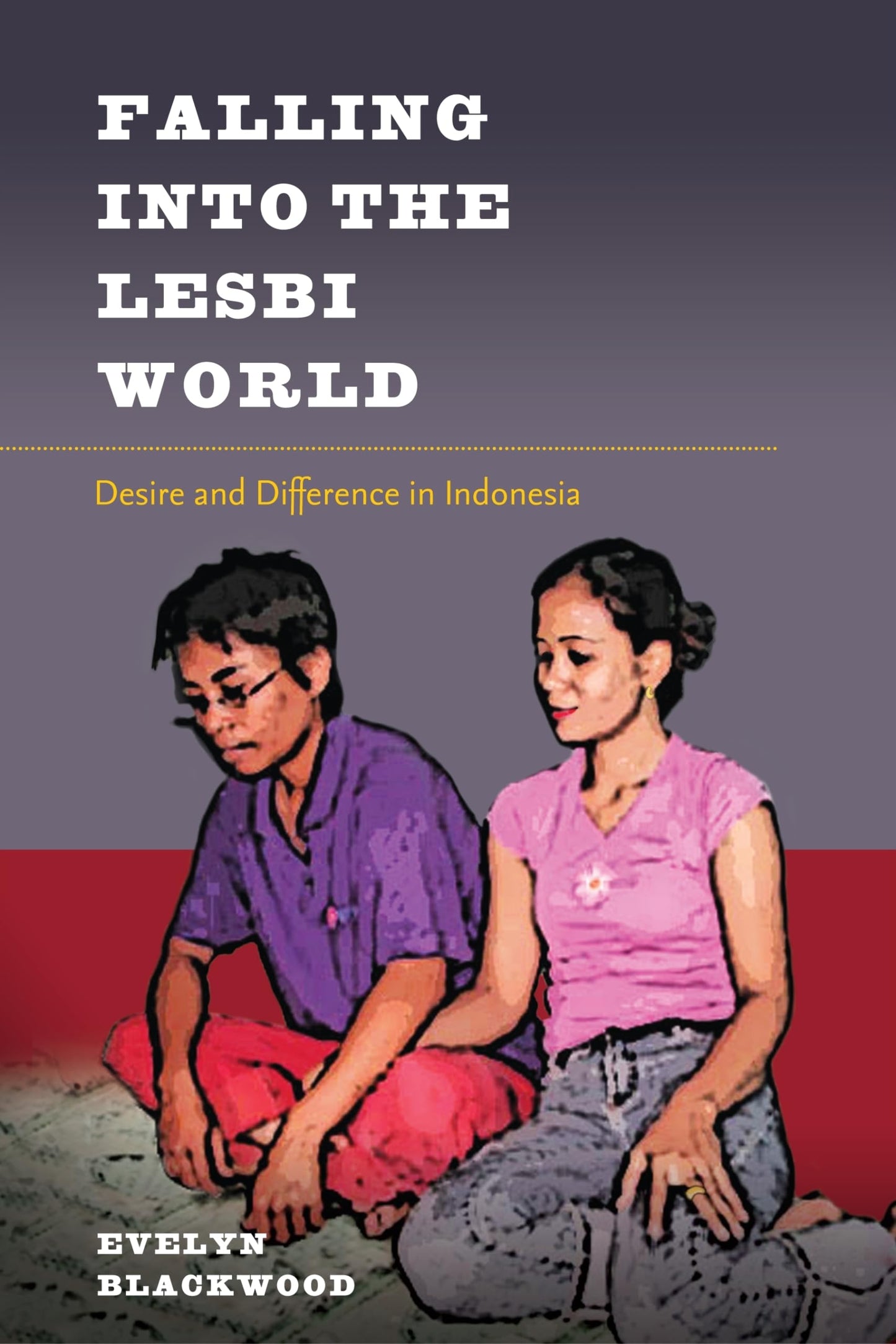 Falling Into the Lesbi World: Desire and Difference in Indonesia book cover