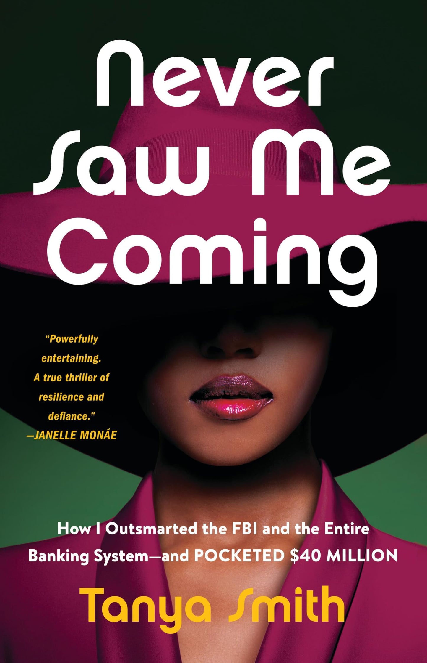 Never Saw Me Coming: How I Outsmarted the FBI and the Entire Banking System--And Pocketed $40 Million book cover