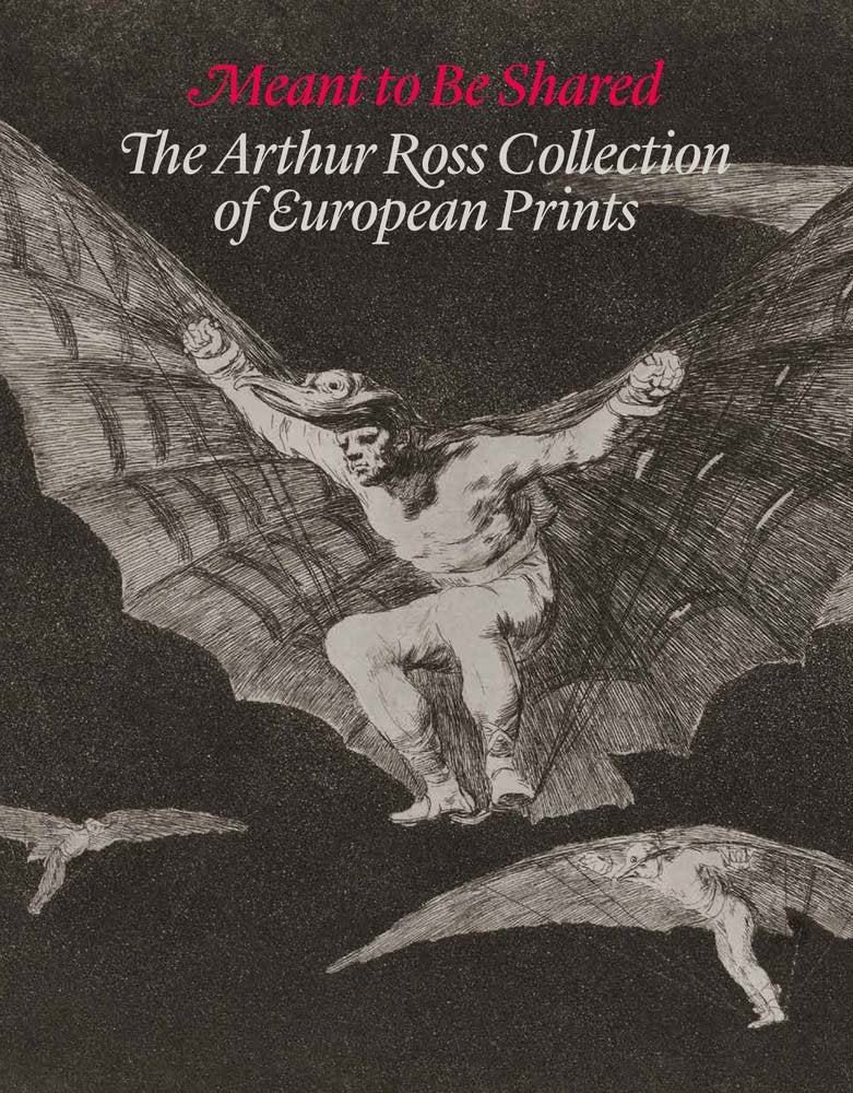 Meant to Be Shared: The Arthur Ross Collection of European Prints book cover