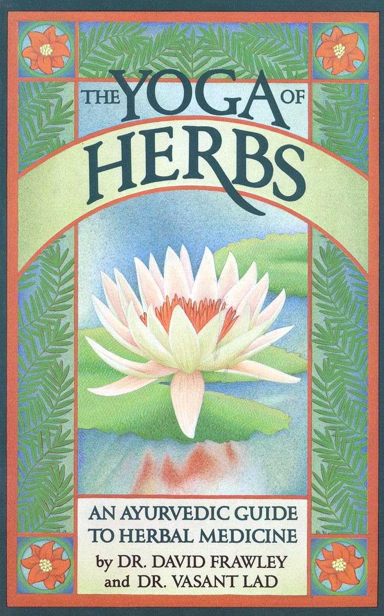 Yoga of Herbs: An Ayurvedic Guide to Herbal Medicine book cover