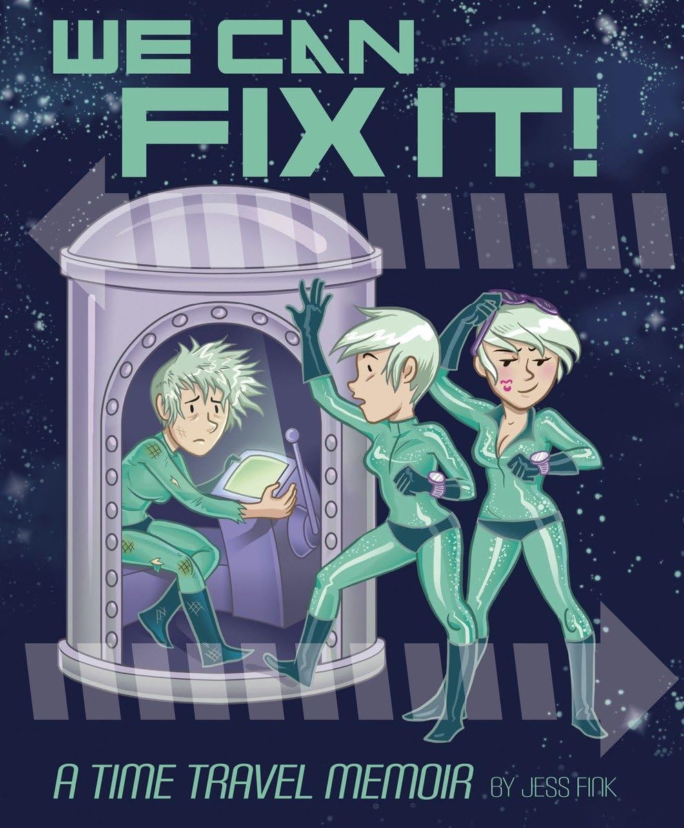 We Can Fix It: A Time Travel Memoir book cover