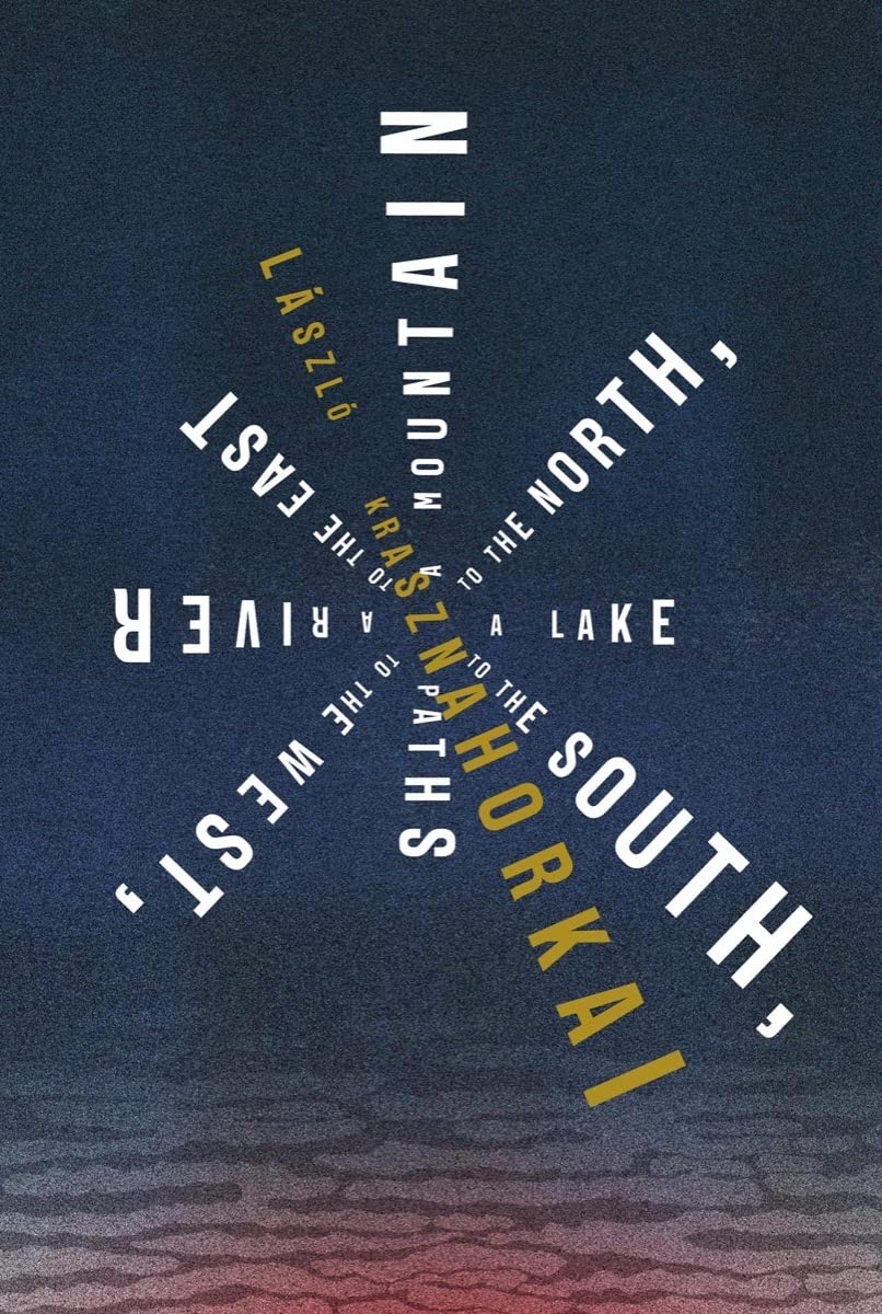 Mountain to the North, a Lake to the South, Paths to the West, a River to the East book cover