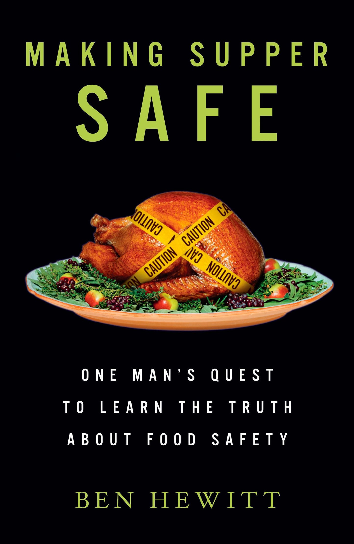 Making Supper Safe: One Man's Quest to Learn the Truth about Food Safety book cover