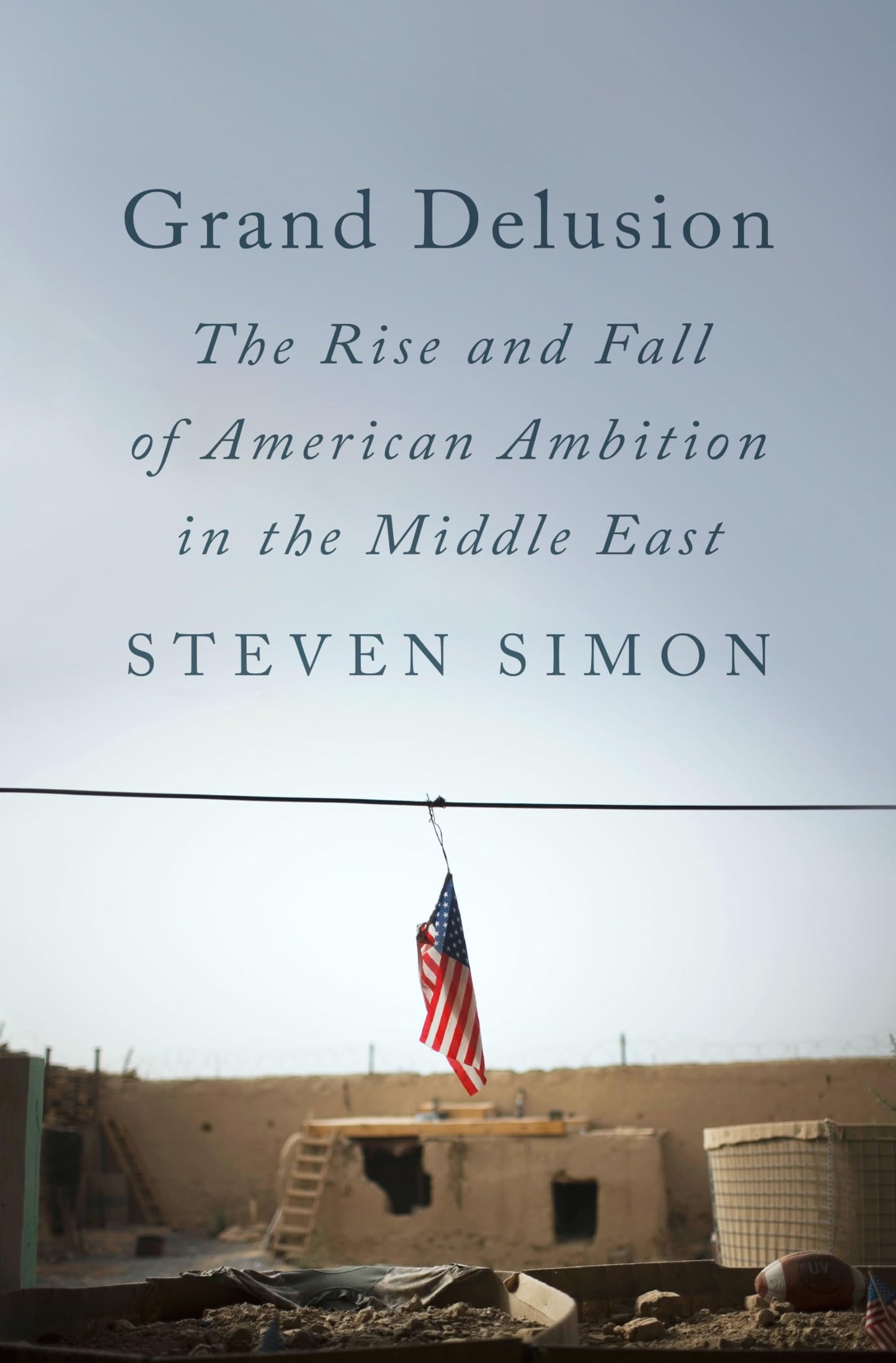 Grand Delusion: The Rise and Fall of American Ambition in the Middle East book cover