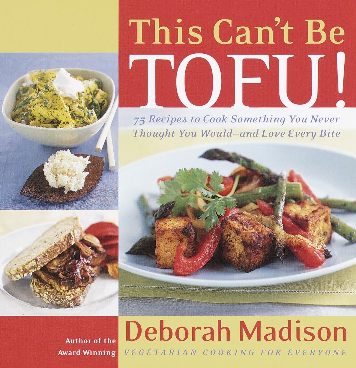 This Can't Be Tofu!: 75 Recipes to Cook Something You Never Thought You Would--And Love Every Bite book cover